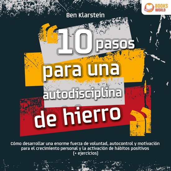 10 pasos para una autodisciplina de hierro: Cómo desarrolla ... - cover