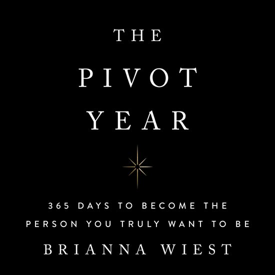 Boekomslag van 'The Pivot Year' door Brianna Wiest, met tekst '365 dagen om de persoon te worden die je werkelijk wilt zijn'.