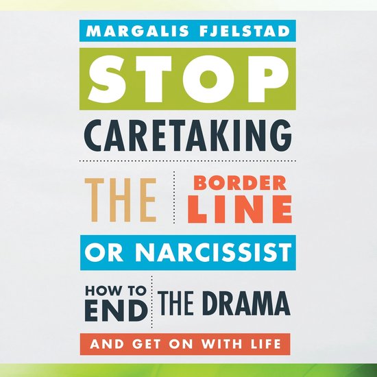 Stop Caretaking the Borderline or Narcissist - cover