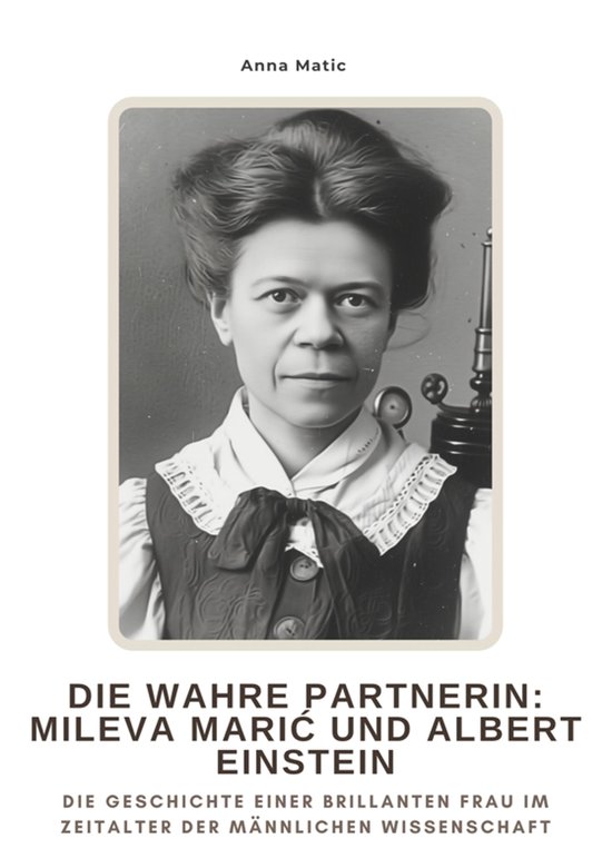 Die wahre Partnerin: Mileva Marić und Albert Einstein - cover
