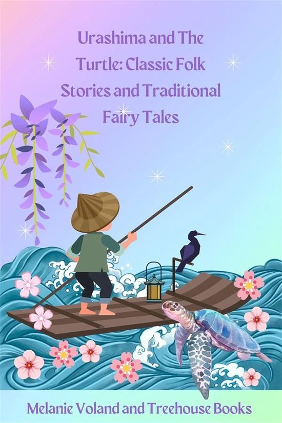 Classic Folk Stories and Traditional Fairy Tales 6 - Urashima and The Turtle: Classic Folk Stories and Traditional Fairy Tales