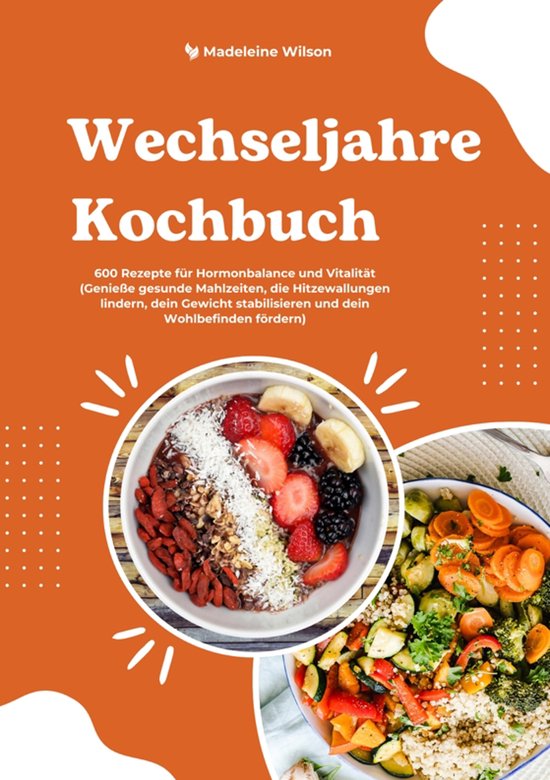 Wechseljahre Kochbuch: 600 Rezepte für Hormonbalance und Vi ... - cover