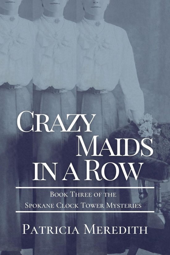 Spokane Clock Tower Mysteries 3 - Crazy Maids in a Row - cover