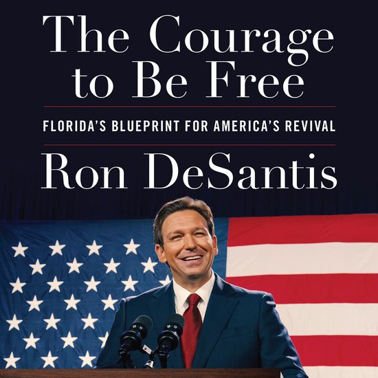 The Courage to Be Free: Florida's Blueprint for America's Re ... - cover
