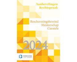 Aanbevelingen kantonrechter curatele, beschermingsbewind, mentorschap