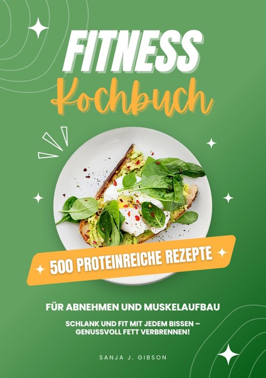 Fitness Kochbuch: 500 Proteinreiche Rezepte für Abnehmen un ... - cover