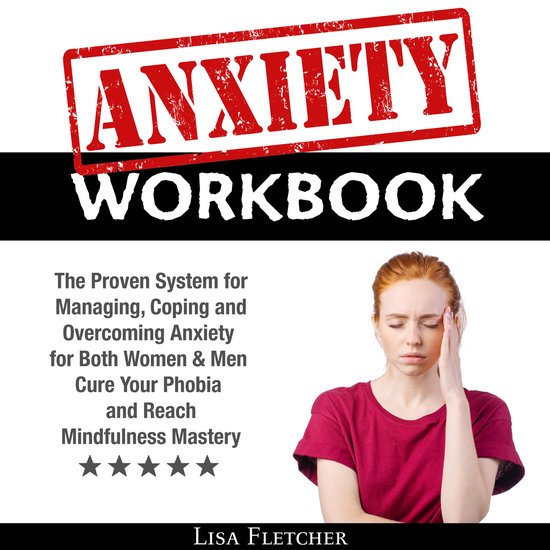 Anxiety Workbook: The Proven System for Managing, Coping and ... - cover