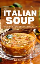 Easy Italian Soup Recipes for Beginners 2023