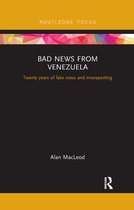 Routledge Focus on Communication and Society- Bad News from Venezuela
