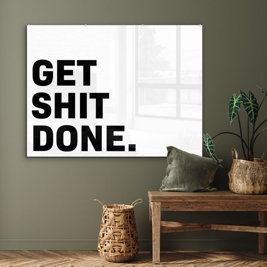 MuchoWow® Peinture sur Verre - Proverbes - Citations - Get shit done - 120x90 cm - Peintures sur Verre Acrylique - Photo sur Glas