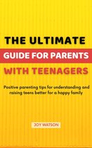 The Ultimate Guide for Parents with Teenagers