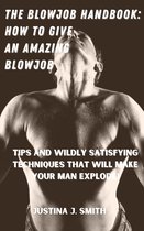 THE BLOWJOB HANDBOOK:how to give an amazing blowjob