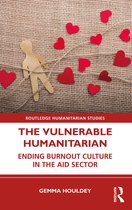Routledge Humanitarian Studies-The Vulnerable Humanitarian