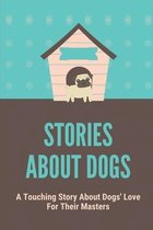 Stories About Dogs: A Touching Story About Dogs' Love For Their Masters