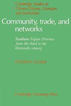 Cambridge Studies in Chinese History, Literature and Institutions- Community, Trade, and Networks