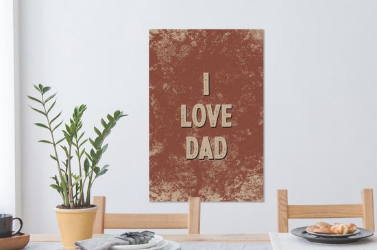 Canvas Schilderij Spreuken - Vaderdag - I love dad - Quotes - 40x60 cm - Wanddecoratie - Vaderdag cadeau - Geschenk - Cadeautje voor hem - Tip - Mannen