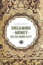 Critical Dialogues in Southeast Asian Studies - Dreaming of Money in Ho Chi Minh City