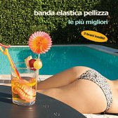 Banda Elastica Pellizza - Le Piu' Migliori (CD)