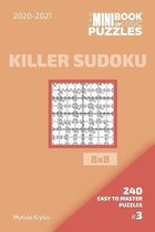 The Mini Book Of Logic Puzzles 2020-2021. Killer Sudoku 8x8 - 240 Easy To Master Puzzles. #3