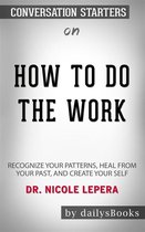 How to Do the Work: Recognize Your Patterns, Heal from Your Past, and Create Your Self by Dr. Nicole LePera: Conversation Starters