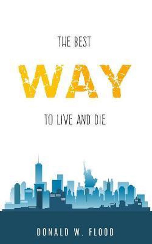 The Best Way To Live And Die Donald W Flood Boeken Bol Com