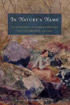In Nature's Name - An Anthology of Women's Writing & Illustration 1780-1930