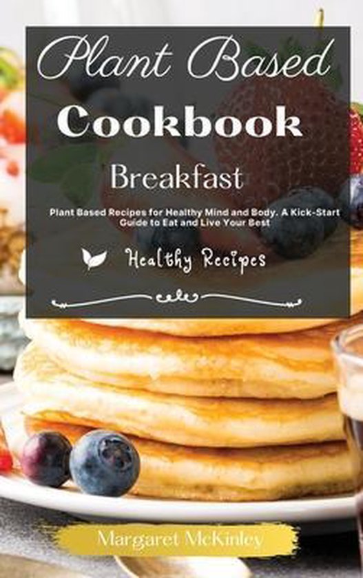 Plant Based Diet Cookbook - Breakfast Recipes - cover
