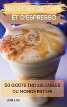 Recettes de Cafe Et d'Espresso 50 Gouts Inoubliables Du Monde Entier