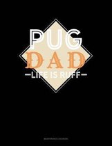 Pug Dad Life Is Ruff: Maintenance Log Book