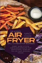 The Ultimate Air Fryer Grill Cookbook for Beginners