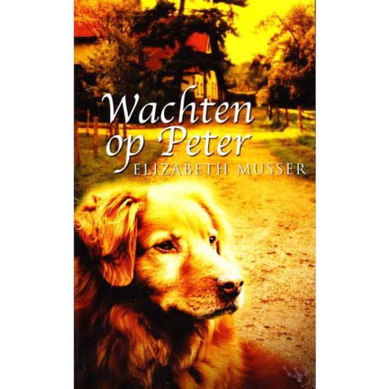 De cover van het boek 'Wachten op Peter' toont de kop van een gouden retriever. Achtergrond met een huis en bomen.