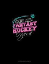 Wife Mom Fantasy Hockey Legend: Storyboard Notebook 1.85