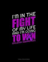 I'm In The Fight Of My Life And I'm Going To Win Epilepsy Awareness