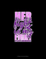 Her Fight Is My Fight Epilepsy Awareness