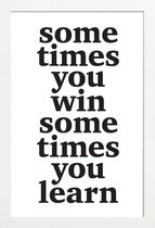 JUNIQE - Poster met houten lijst Sometimes you win -13x18 /Wit & Zwart