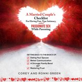 Married Couple's Checklist for Having Fun, True Intimacy, and Passionate Sex, While Parenting, A