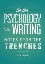 Notes for the Trenches - On the Psychology of Writing