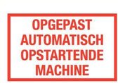 Bord met tekst 'Opgepast auto.opstartende machine' kunststof 400 x 250 mm