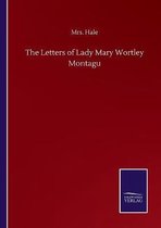 The Letters of Lady Mary Wortley Montagu