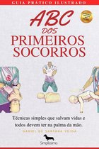 ABC DOS PRIMEIROS SOCORROS - GUIA PRÁTICO ILUSTRADO