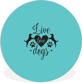 WallCircle - Cercle mural ⌀ 60 - Citations - Chiens d'amour vivants - Dictons - Chien - Tableaux ronds salon - Plaque murale ronde - Cercle de Décoration murale - Décoration de chambre à l'intérieur - Cercle Décoration murale - Accessoires de maison