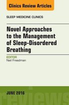 The Clinics: Internal Medicine Volume 11-2 - Novel Approaches to the Management of Sleep-Disordered Breathing, An Issue of Sleep Medicine Clinics