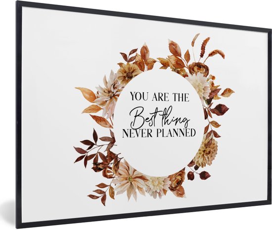 Fotolijst incl. Poster - Vriendschap - Vrienden - Quotes - Spreuken - You are the best thing never planned - 30x20 cm - Posterlijst