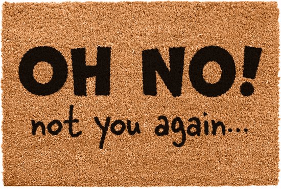 CKB LTD - Oh No Not You Again - Deurmat Kokos - Grappige deurmatten -  binnen en buiten | bol