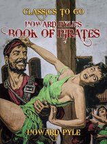 Classics To Go - Howard Pyle's Book of Pirates