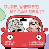 Dude, Where’s My Car Seat?
