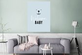 Poster Quotes - Baby - Spreuken - Welcome baby - Kids - Kinderen - Jongens - 90x120 cm - Poster Babykamer