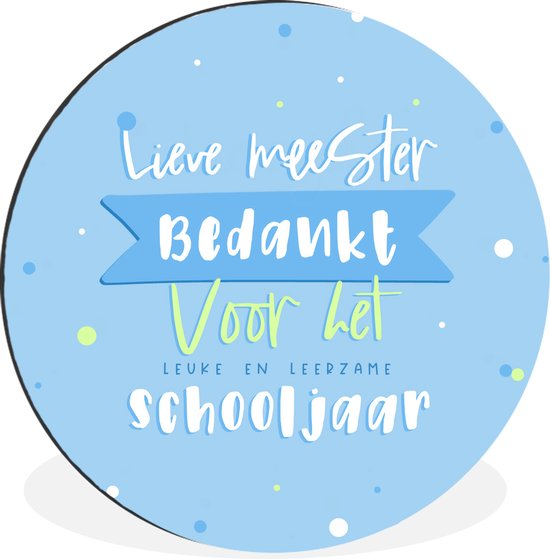 WallCircle - Wandcirkel - Muurcirkel - Quotes - Spreuken - Meester - Lieve meester, bedankt voor het leuke en leerzame schooljaar - Aluminium - Dibond - ⌀ 60 cm - Binnen en Buiten