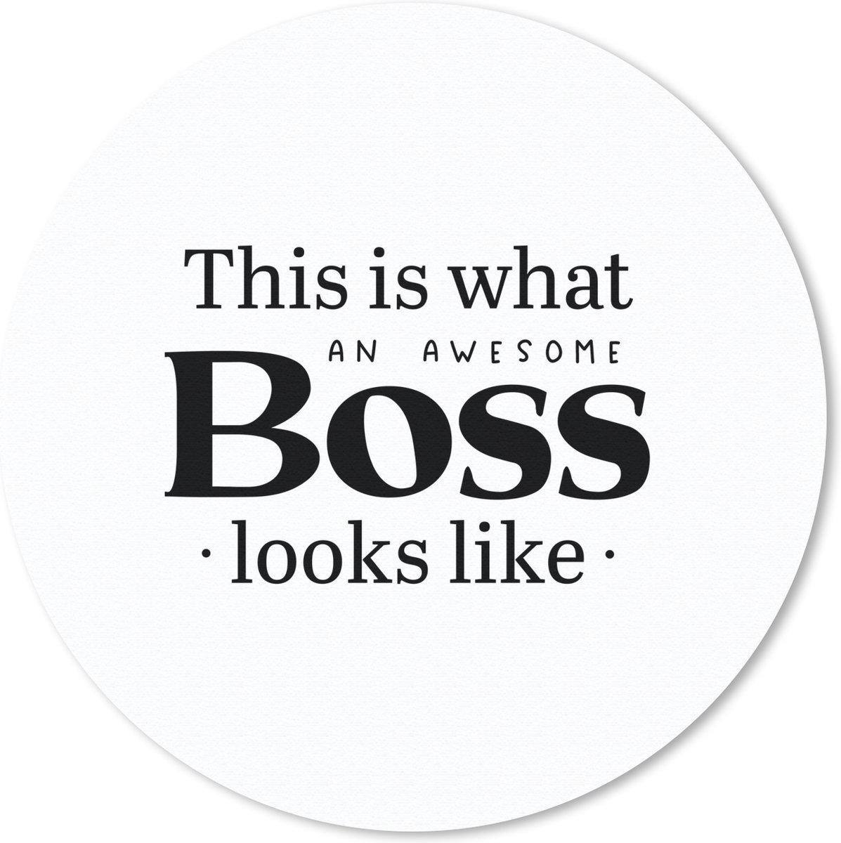 Muismat rond 30x30 cm - Mousepad 'This is what an awesome boss looks like' - Spreuken - Quotes - Werk - Ronde muismatten