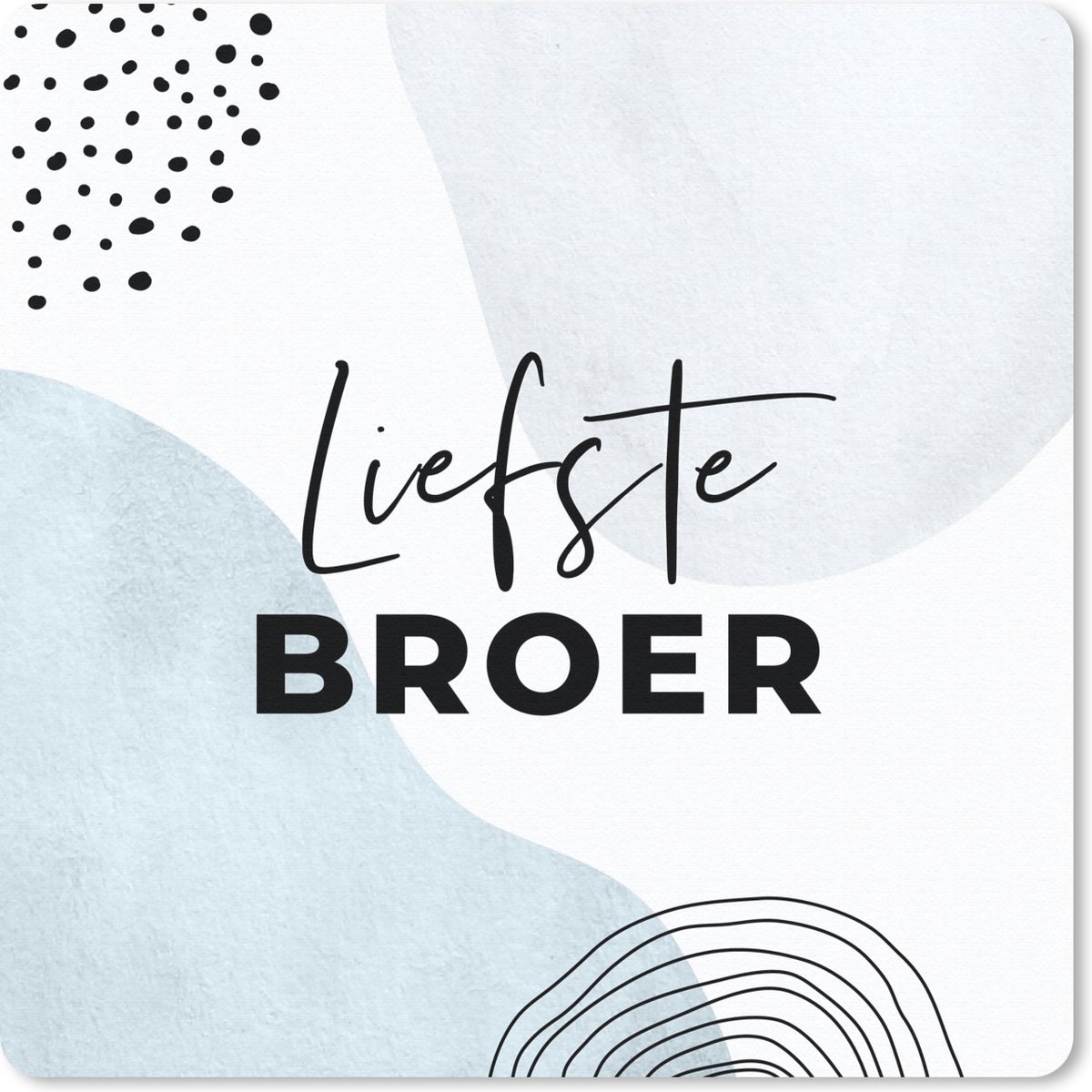 Muismat 30x30 cm - Mousepad Quotes - 'Liefste broer' - Spreuken - Blauw - Muismatten